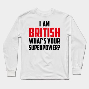 I am British What's Your Superpower Black Long Sleeve T-Shirt